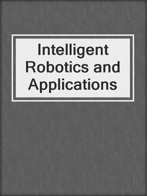 Intelligent Robotics and Applications