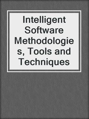 Intelligent Software Methodologies, Tools and Techniques