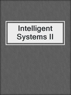 Intelligent Systems II