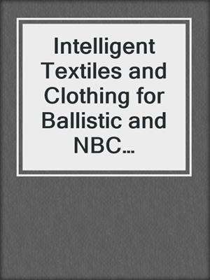 Intelligent Textiles and Clothing for Ballistic and NBC Protection