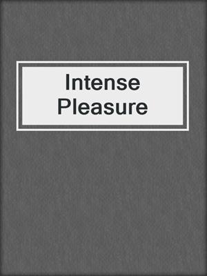 cover image of Intense Pleasure