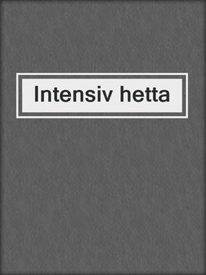 cover image of Intensiv hetta