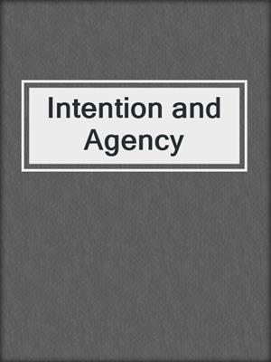Intention and Agency