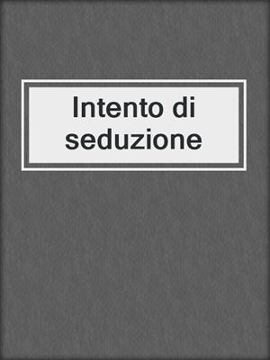 cover image of Intento di seduzione
