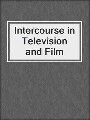 cover image of Intercourse in Television and Film