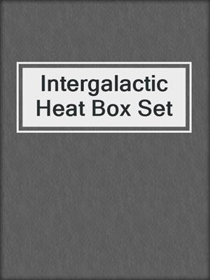 cover image of Intergalactic Heat Box Set