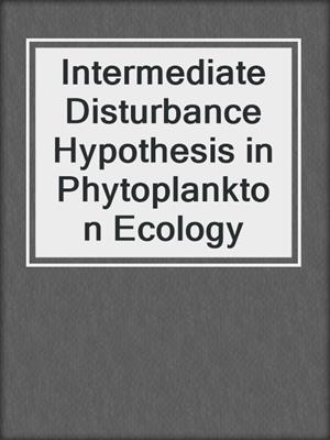 Intermediate Disturbance Hypothesis in Phytoplankton Ecology