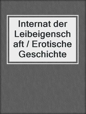 cover image of Internat der Leibeigenschaft / Erotische Geschichte