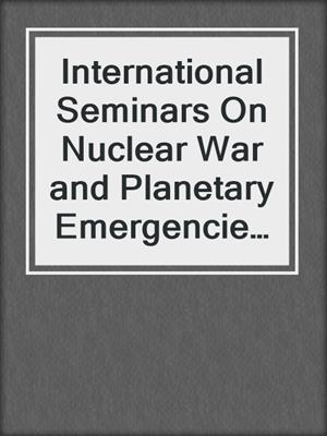 International Seminars On Nuclear War and Planetary Emergencies--49th Session