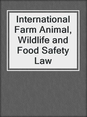International Farm Animal, Wildlife and Food Safety Law