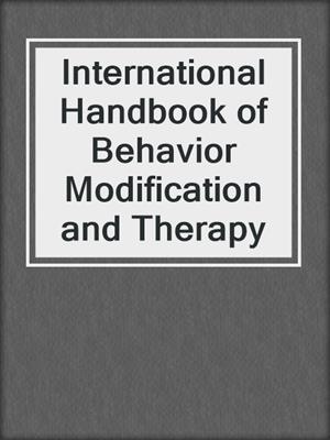 International Handbook of Behavior Modification and Therapy