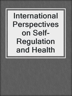 International Perspectives on Self-Regulation and Health