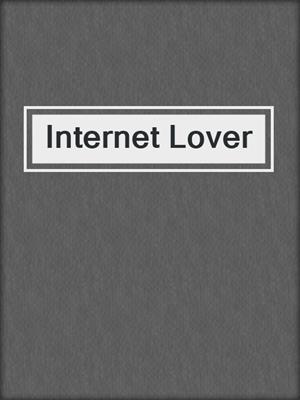 cover image of Internet Lover