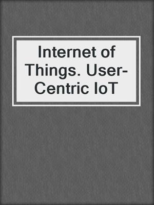 Internet of Things. User-Centric IoT
