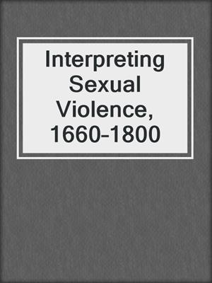 cover image of Interpreting Sexual Violence, 1660–1800