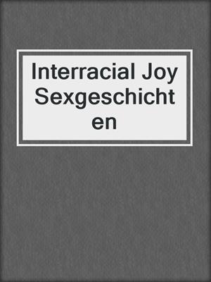 cover image of Interracial Joy Sexgeschichten