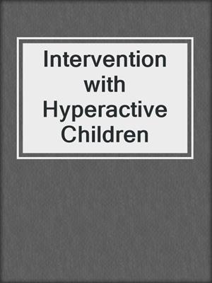 Intervention with Hyperactive Children