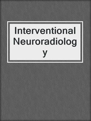 Interventional Neuroradiology