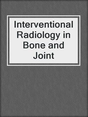 Interventional Radiology in Bone and Joint