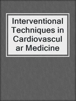 Interventional Techniques in Cardiovascular Medicine