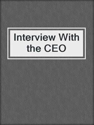 cover image of Interview With the CEO