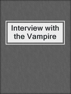 cover image of Interview with the Vampire
