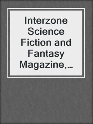 cover image of Interzone Science Fiction and Fantasy Magazine, Issue #265