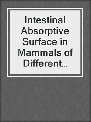Intestinal Absorptive Surface in Mammals of Different Sizes