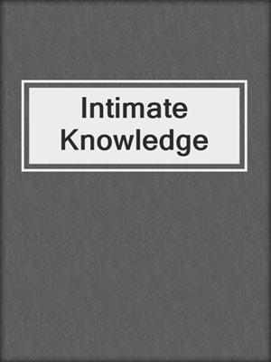cover image of Intimate Knowledge