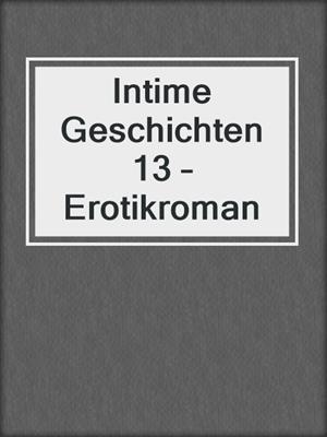 cover image of Intime Geschichten 13 – Erotikroman