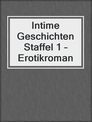 cover image of Intime Geschichten Staffel 1 – Erotikroman