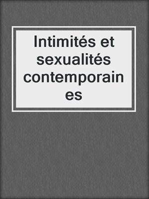 cover image of Intimités et sexualités contemporaines