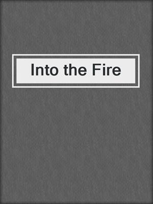 cover image of Into the Fire