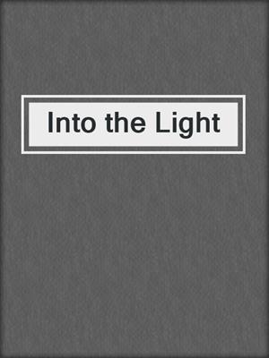 cover image of Into the Light