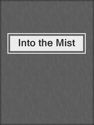 cover image of Into the Mist