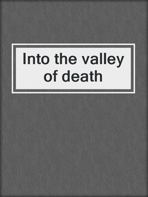 Into the valley of death