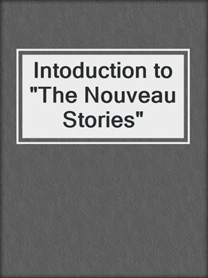 cover image of Intoduction to "The Nouveau Stories"