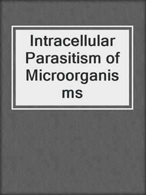Intracellular Parasitism of Microorganisms
