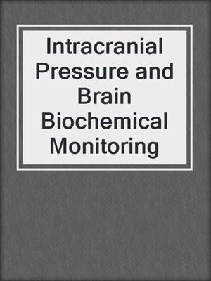 Intracranial Pressure and Brain Biochemical Monitoring