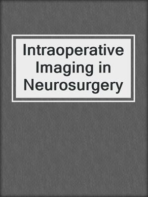 Intraoperative Imaging in Neurosurgery