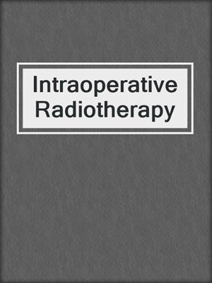 Intraoperative Radiotherapy