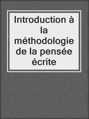 Introduction à la méthodologie de la pensée écrite