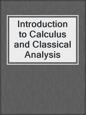 Introduction to Calculus and Classical Analysis