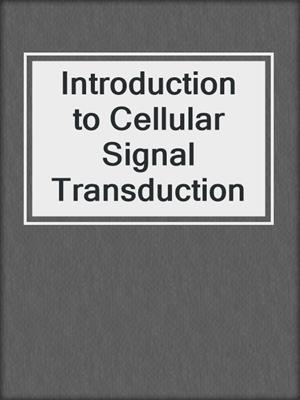 Introduction to Cellular Signal Transduction