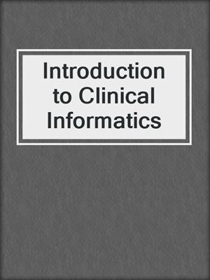 Introduction to Clinical Informatics