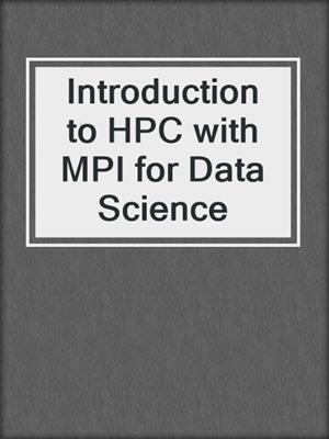 Introduction to HPC with MPI for Data Science