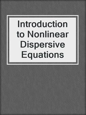 Introduction to Nonlinear Dispersive Equations