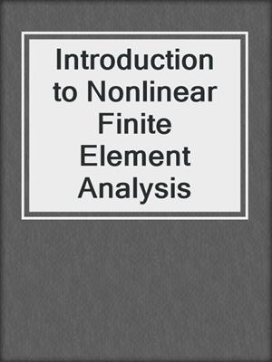 Introduction to Nonlinear Finite Element Analysis