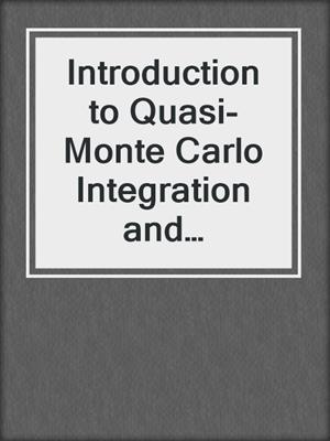Introduction to Quasi-Monte Carlo Integration and Applications