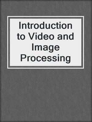 Introduction to Video and Image Processing